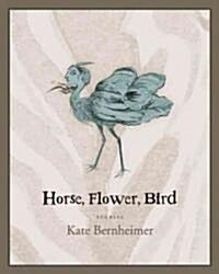 Horse, Flower, Bird (Paperback)