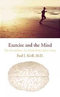 Exercise and the Mind: The Possibilities for Mind-Body-Spirit Unity (Paperback)