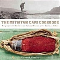 The Mitsitam Cafe Cookbook : Recipes from the Smithsonian National Museum of the American Indian (Hardcover)