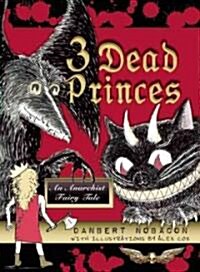 3 Dead Princes: An Anarchist Fairy Tale (Paperback)