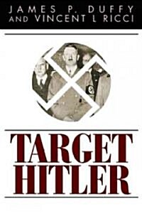 Target Hitler: The Plots to Kill Adolf Hitler (Paperback)