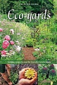 Eco-Yards: Simple Steps to Earth-Friendly Landscapes (Paperback)
