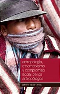 Antropolog?, Etnomarxismo Y Compromiso Social de Los Antrop?ogos (Paperback)