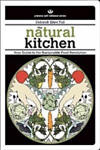 The Natural Kitchen: Your Guide to the Sustainable Food Revolution (Paperback)