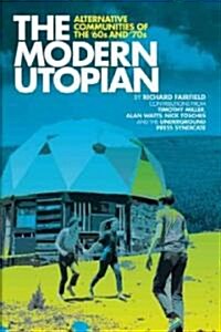 The Modern Utopian: Alternative Communities of the 60s and 70s (Paperback)