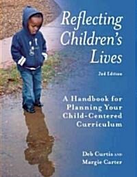Reflecting Childrens Lives: A Handbook for Planning Your Child-Centered Curriculum (Paperback, 2)