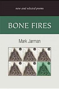 Bone Fires: New and Selected Poems (Paperback)