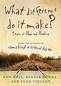 What Difference Do It Make?: Stories of Hope and Healing (Paperback)