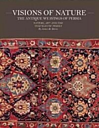 Visions of Nature: The Antique Weavings of Persia (Hardcover)