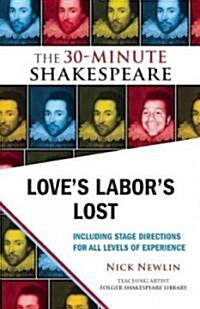 Loves Labors Lost: The 30-Minute Shakespeare (Paperback)