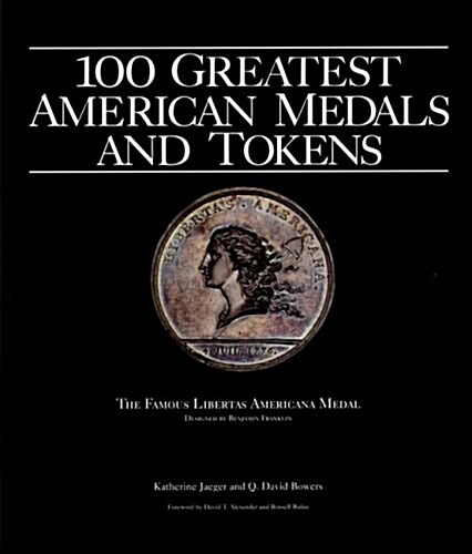 100 Greatest American Medals and Tokens (Hardcover)