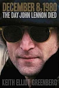 December 8, 1980: the Day John Lennon Died (Hardcover)