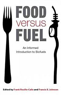 Food Versus Fuel : An Informed Introduction to Biofuels (Hardcover)