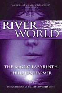The Magic Labyrinth: The Fourth Book of the Riverworld Series (Paperback)