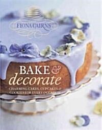 Bake & Decorate: Charming Cakes, Cupcakes & Cookies for Every Occasion (Hardcover)