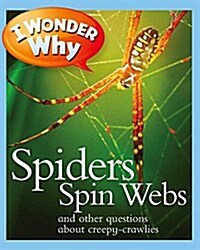 [중고] I Wonder Why Spiders Spin Webs: And Other Questions about Creepy Crawlies (Paperback)