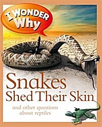 I Wonder Why Snakes Shed Their Skin (Paperback)