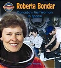 Roberta Bondar: Canadas First Woman in Space (Hardcover)