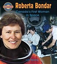 Roberta Bondar: Canadas First Woman in Space (Paperback)