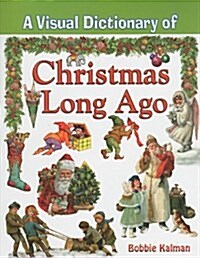 A Visual Dictionary of Christmas Long Ago (Paperback)