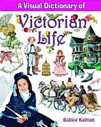 A Visual Dictionary of Victorian Life (Paperback, New)