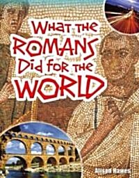 What the Romans Did for the World (Paperback)