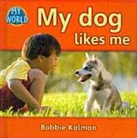 My Dog Likes Me (Hardcover)