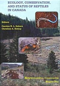 Ecology, Conservation, and Status of Reptiles in Canada (Hardcover)