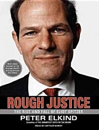 Rough Justice: The Rise and Fall of Eliot Spitzer (Audio CD)