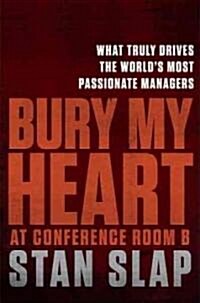 Bury My Heart at Conference Room B: The Unbeatable Impact of Truly Committed Managers (Audio CD)