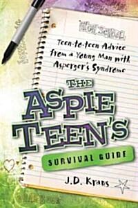 The Aspie Teens Survival Guide: Candid Advice for Teens, Tweens, and Parents, from a Young Man with Aspergers Syndrome (Paperback)
