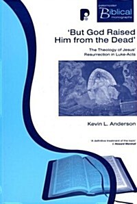 But God Raised Him from the Dead : The Theology of Jesus Resurrection in Luke-Acts (Paperback)