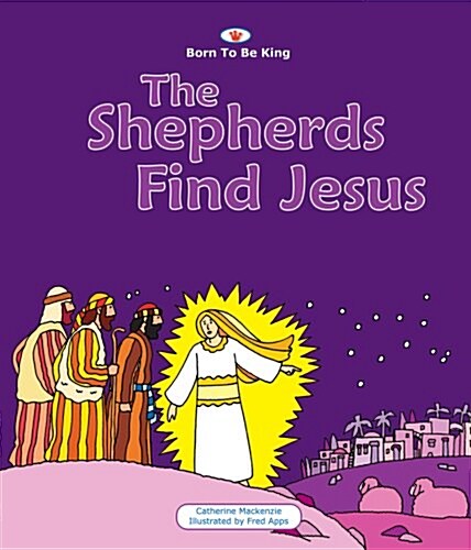 The Shepherds Find Jesus: Born to Be King 2 (Board Books)