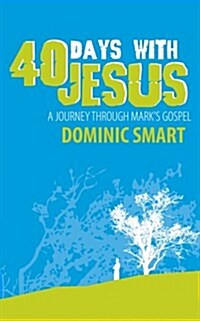 40 Days With Jesus : A Journey through Mark’s Gospel (Paperback, Revised ed.)