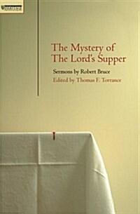 Mystery of the Lords Supper : Sermons  by Robert Bruce (Paperback)