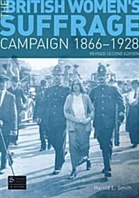 The British Womens Suffrage Campaign 1866-1928 : Revised 2nd Edition (Paperback, 2 ed)