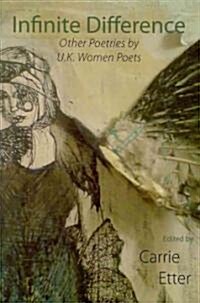 Infinite Difference: Other Poetries by U.K. Women Poets (Paperback)