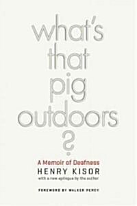 Whats That Pig Outdoors?: A Memoir of Deafness (Paperback)