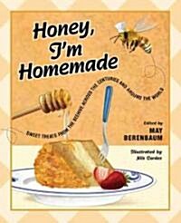 Honey, Im Homemade: Sweet Treats from the Beehive Across the Centuries and Around the World (Paperback)