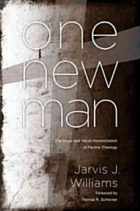 One New Man: The Cross and Racial Reconciliation in Pauline Theology (Paperback)