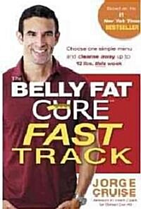 The Belly Fat Cure(tm) Fast Track: Discover the Ultimate Carb Swap(tm) and Drop Up to 14 Lbs. the First 14 Days (Spiral)