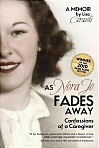 As Nora Jo Fades Away: Confessions of a Caregiver (Paperback)