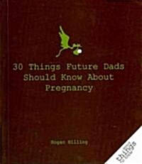 30 Things Future Dads Should Know about P... (Paperback)
