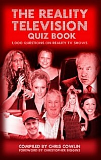 The Reality Television Quiz Book : 1,000 Questions on Reality TV Shows (Hardcover)