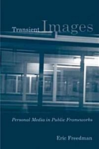 Transient Images: Personal Media in Public Frameworks (Hardcover)