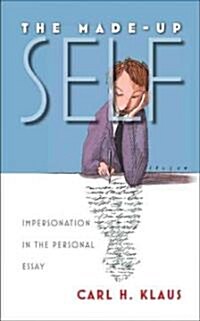 The Made-Up Self: Impersonation in the Personal Essay (Paperback)