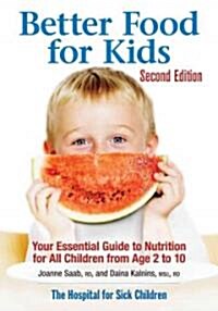 Better Food for Kids: Your Essential Guide to Nutrition for All Children from Age 2 to 10 (Paperback, 2)