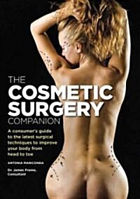 The Cosmetic Surgery Companion: A Consumers Guide to the Latest Surgical Techniques to Improve Your Body from Head to Toe (Spiral)