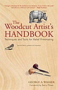 The Woodcut Artists Handbook: Techniques and Tools for Relief Printmaking (Paperback, 2, Updated, Expand)
