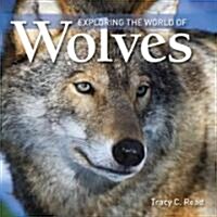 Exploring the World of Wolves (Paperback)